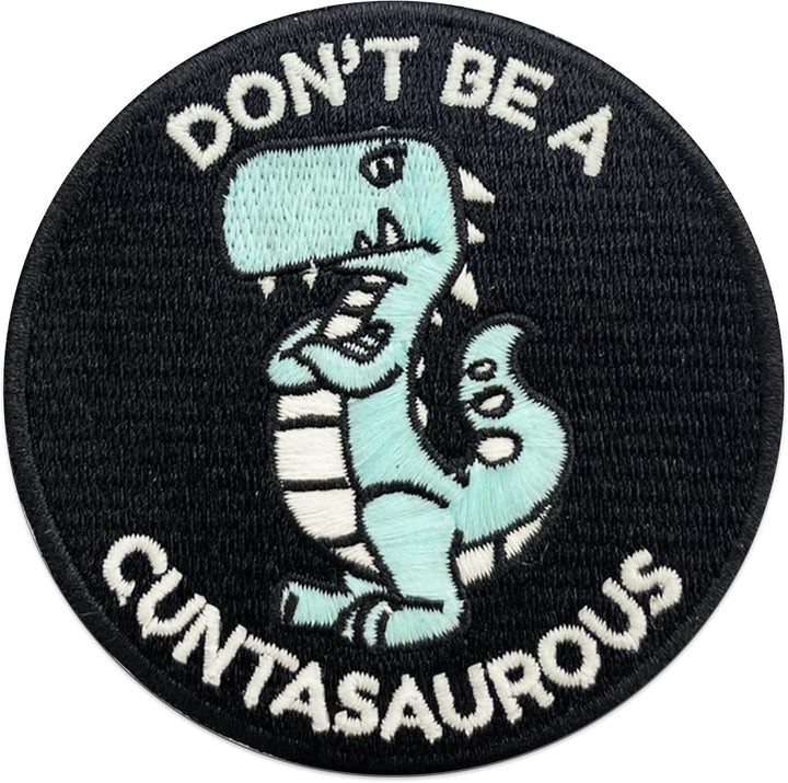 Jestik Don't Be A Cuntasaurous Glow in The Dark Embroidery Patch -  EMB-GID Cuntasaurous