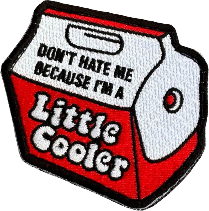 Jestik Don't Hate Me Because I'm a Little Cooler Embroidered Patch - EMB Little Cooler